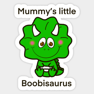 Mummys little boobisaurus Sticker